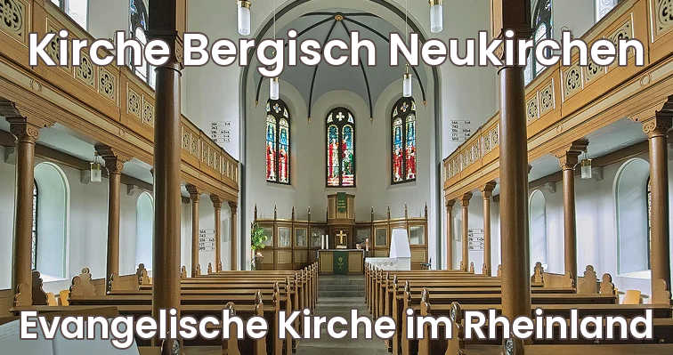 (Leverkusen Bergisch Neukirchen) Kirche Bergisch Neukirchen